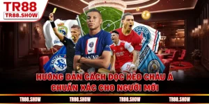 Hướng Dẫn Cách Đọc Kèo Châu Á Chuẩn Xác Cho Người Mới